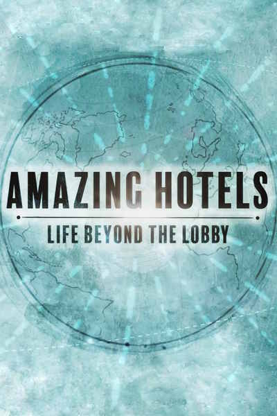 Amazing Hotels: Life Beyond the Lobby - Season 1