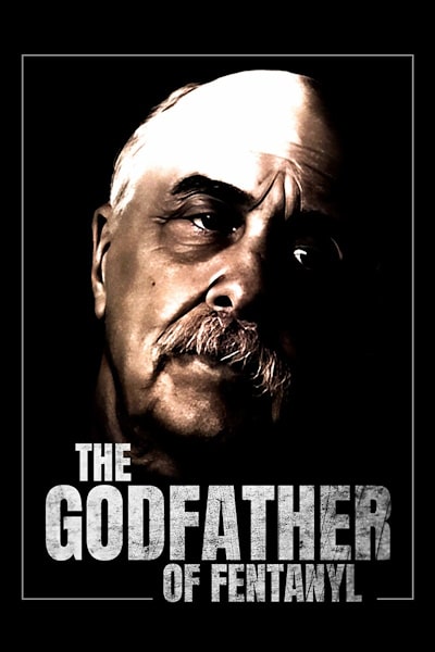 The Godfather of Fentanyl - Season 1