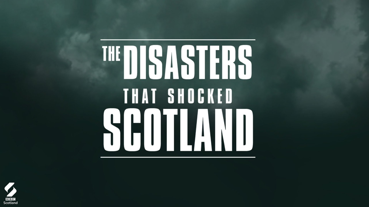 The Disasters that Shocked Scotland - Season 1